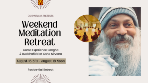 August 16-18: Weekend Retreat at Osho Nirvana. @ Osho Nirvana, San Diego