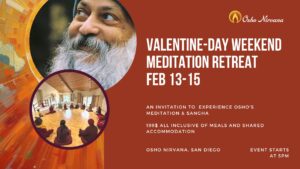 Feb 13-15: Weekend Retreat at Osho Nirvana: "Valentine Day" Weekend @ Osho Nirvana, San Diego